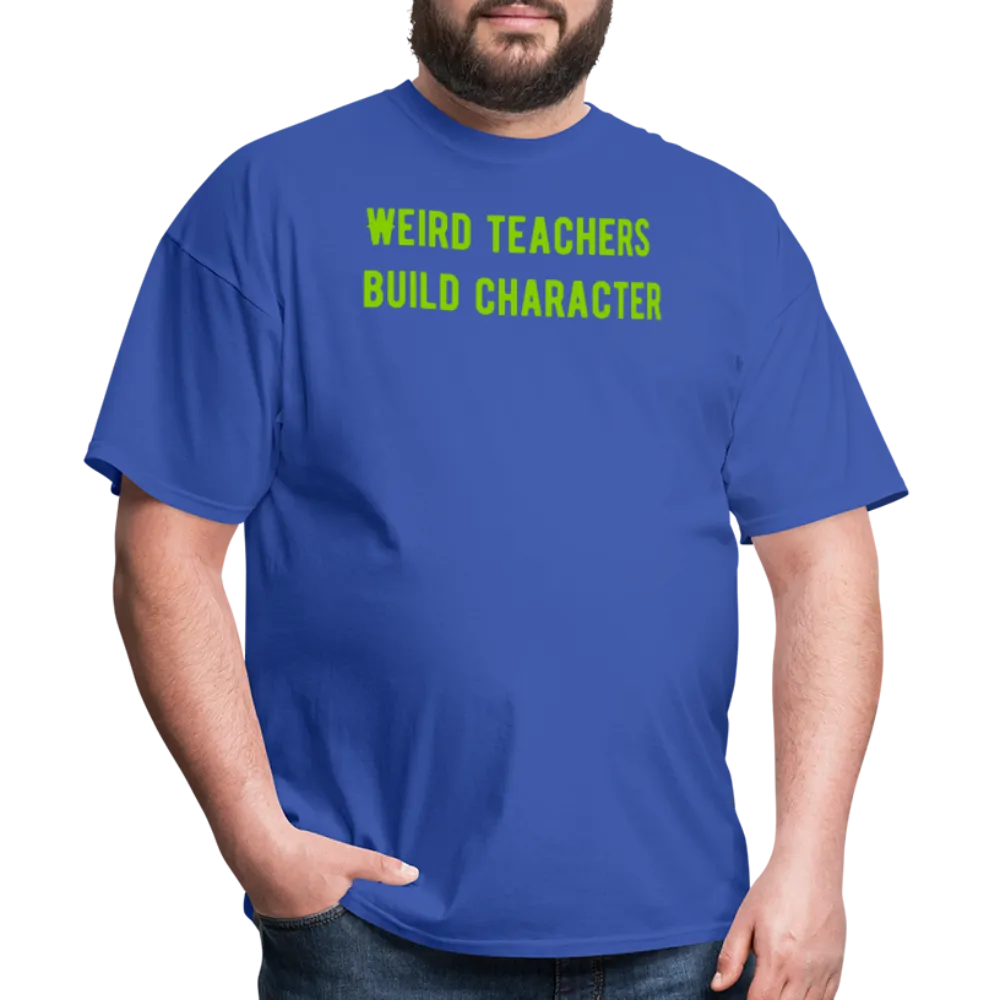 “Weird Teachers Build Character”-Unisex Classic T-Shirt