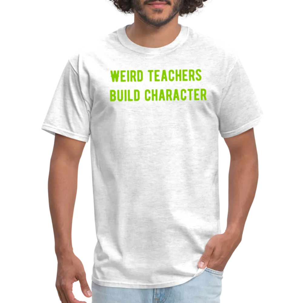 “Weird Teachers Build Character”-Unisex Classic T-Shirt