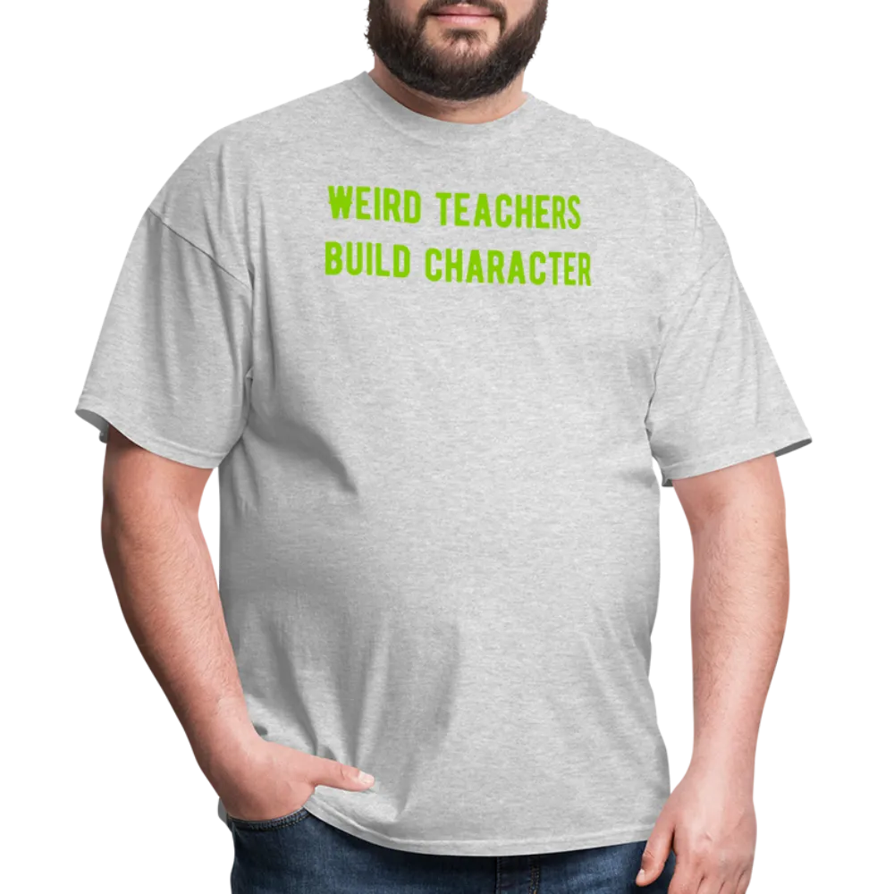 “Weird Teachers Build Character”-Unisex Classic T-Shirt