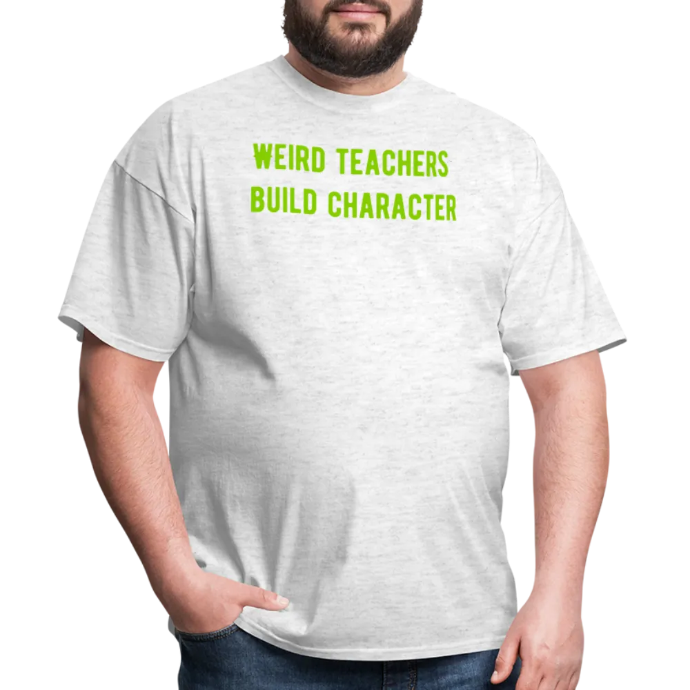 “Weird Teachers Build Character”-Unisex Classic T-Shirt