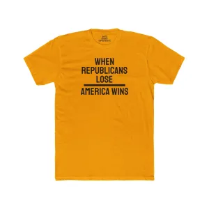 When Republicans Lose America Wins - Unisex Cotton Crew Tee