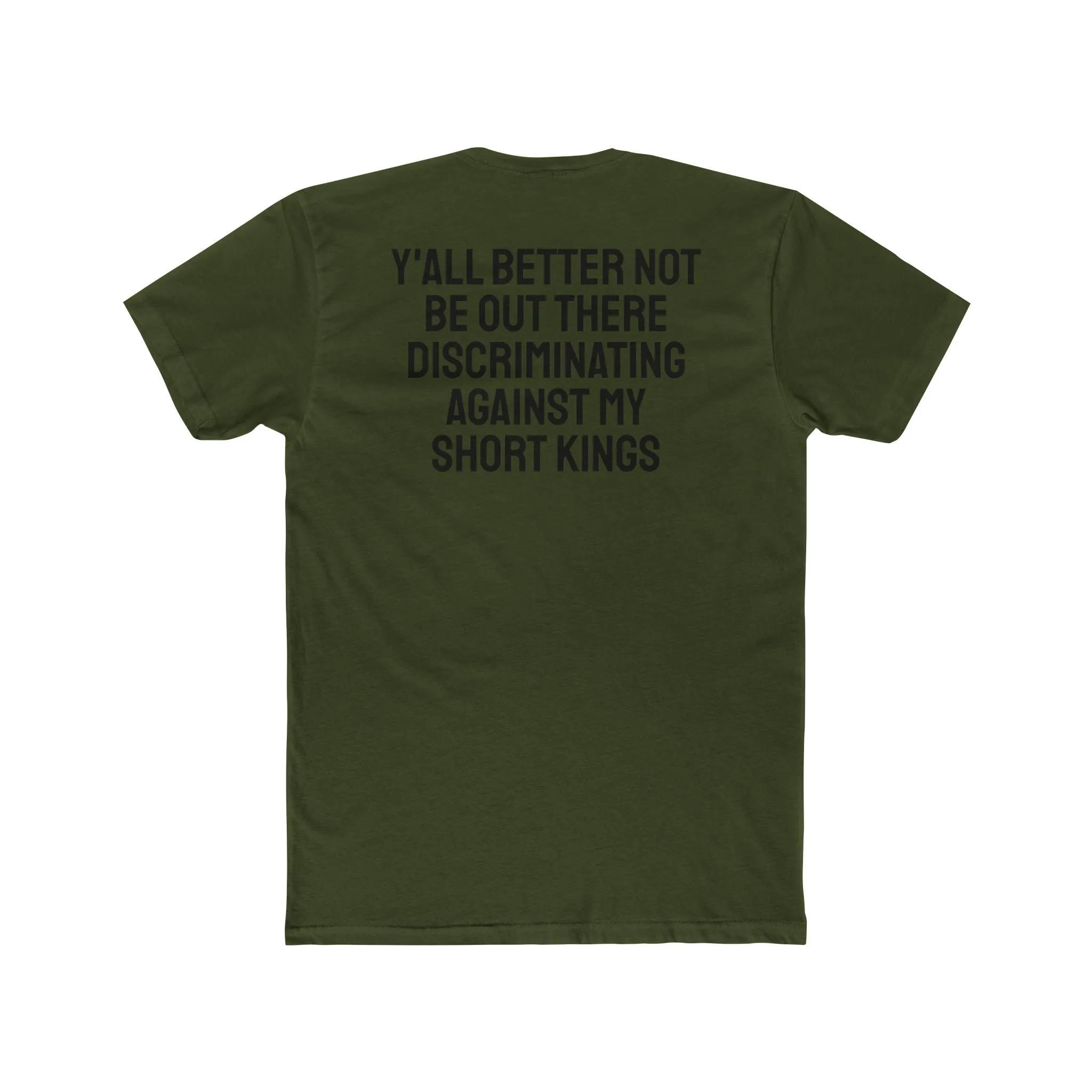 Y'all Better Not Be Out There Discriminating Against My Short Kings - Unisex Cotton Crew Tee
