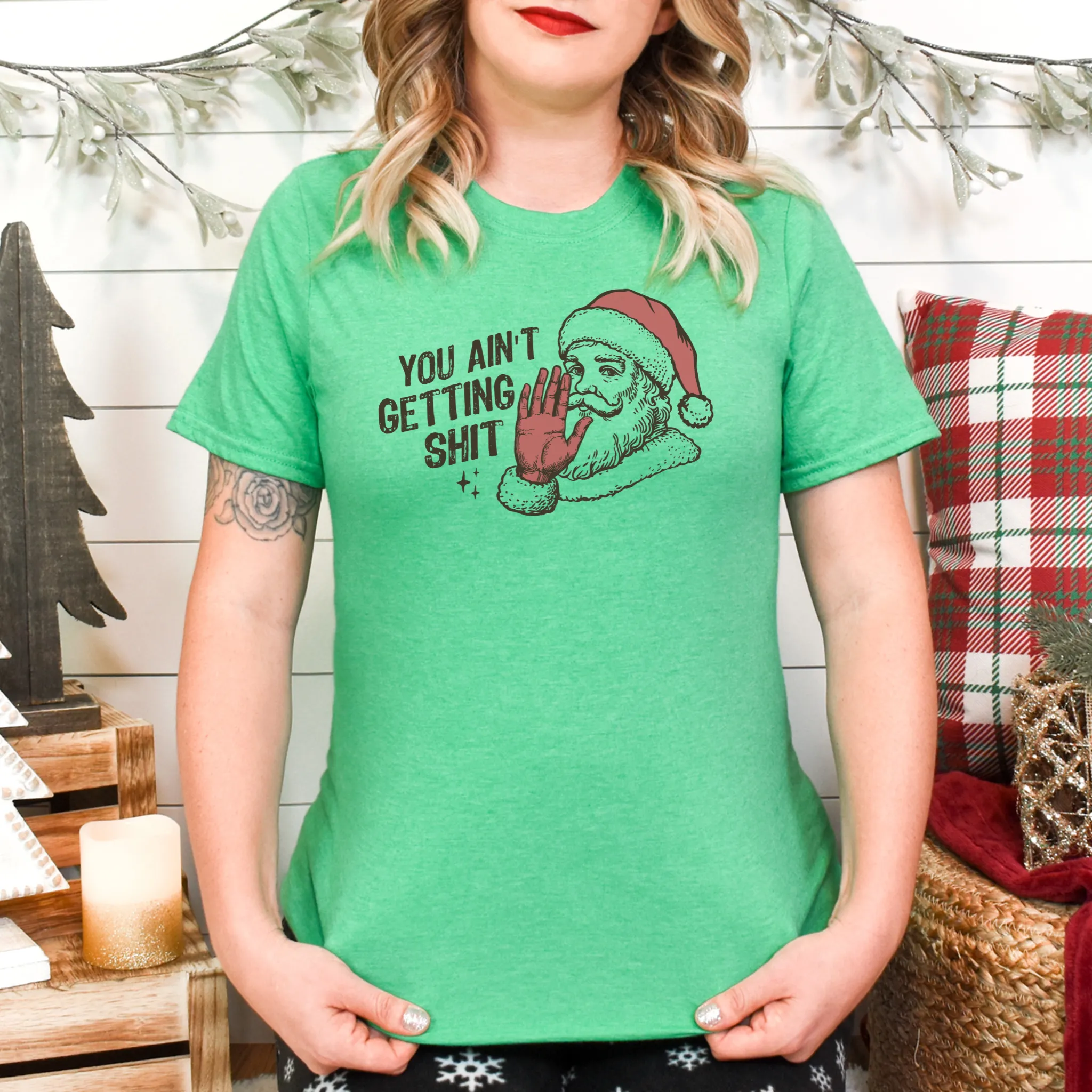 You Ain't Getting Shit Christmas T-Shirt – Bold, Funny, and Perfect for the Holidays!
